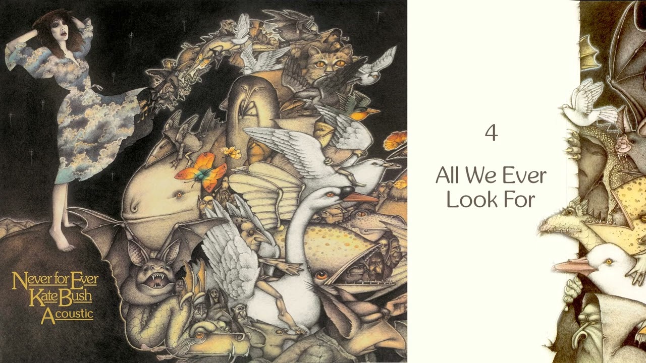 Kate Bush - Never For Ever (acoustic): 4 - All We Ever Look For
