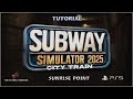 Subway Simulator 2025 : City Train |PS4on PS5| Tutorial , Sunrise Point #kiwiproductions #ps4 #ps5