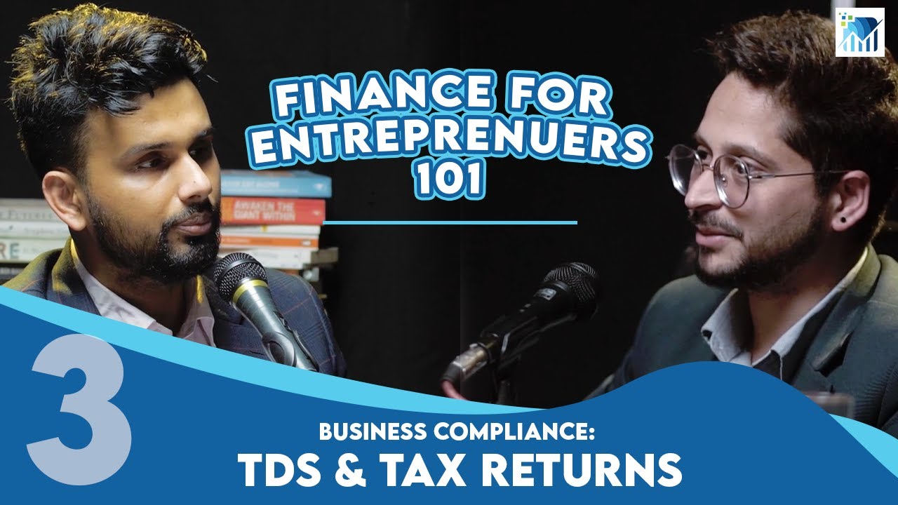 Business Compliance: TDS & Tax Returns | Finance For Entrepreneurs | Ep 3 | Sagar and Anup