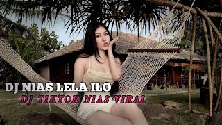 DJ NIAS LELA ILO VIRAL TIKTOK TERBARU