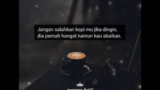 Jangan Salahkan Kopi Mu Jika Dingin  Dia Pernah Hangat Namun Kau Abaikan