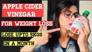 APPLE CIDER VINEGAR FOR WEIGHTLOSS | LOSE UPTO 5KGS WITHOUT DIETING | QUICK WEIGHT LOSS WIT ACV