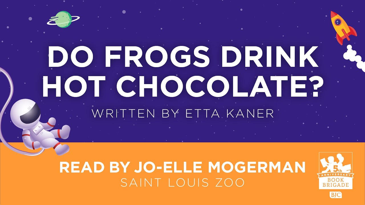 BJC Book Brigade Story Time Do Frogs Drink Hot Chocolate? How Animals