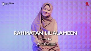 RAHMATUN LIL ALAMEEN COVER BY AI KHODIJAH...