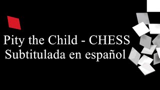 Pity the Child - CHESS / Subtitulada en español
