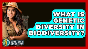 What Is Genetic Diversity In Biodiversity? - Ecosystem Essentials