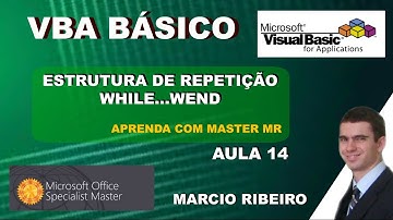 EXCEL VBA BÁSICO - AULA 14 - ESTRUTURA DE REPETIÇÃO WHILE WEND (APRENDA COM MASTER MR)
