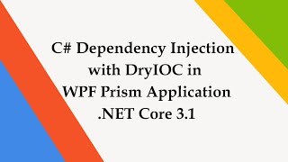 C# Dependency Injection with DryIOC in WPF Prism Application .NET Core 3.1