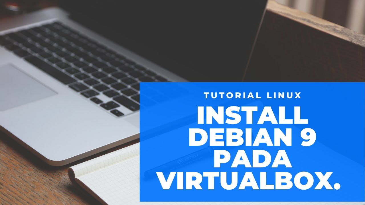 Tutorial Linux - Cara Instalasi Debian 9 Menggunakan VirtualBox - YouTube
