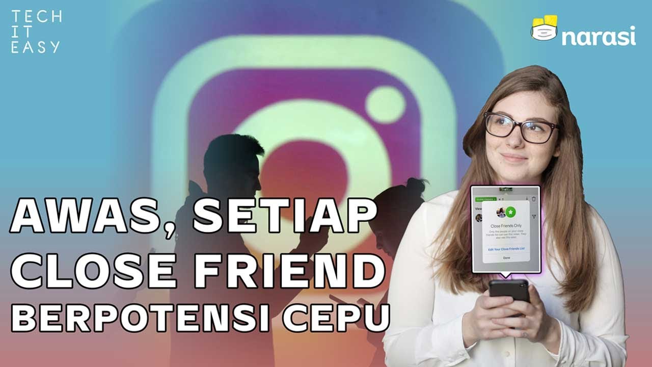 Awas, Setiap Close Friend Berpotensi Cepu | Tech It Easy - YouTube