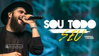 Henrique e Juliano - SOU TODO SEU - Música Nova 2018