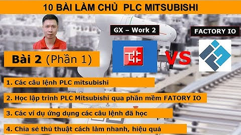 [Mitsubishi] Bài 2 (phần 1). Lập trình PLC mitsubishi - Các câu lệnh cơ bản.