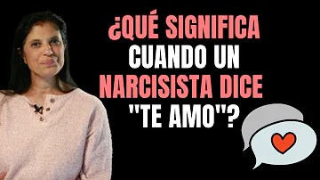 ¿Qué significa cuando un narcisista dice Te quiero?