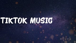 Tiktok Music 2022  ~ Music Tik Tok 2022