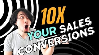How to 10x Your Conversions