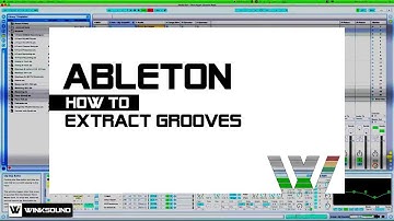 Ableton Live: How To Extract Grooves | WinkSound
