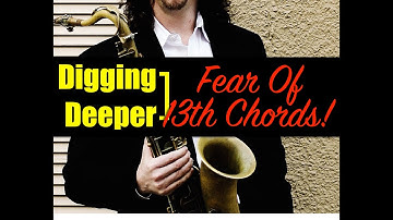 Digging Deeper #129 - "Fear of 13th Chords!"