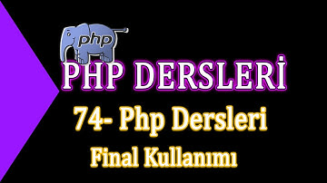 74- Php Dersleri - Final Kullanımı