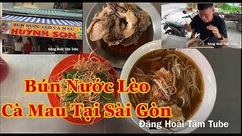 Bún Nước Lèo Cà Mau Tại Sài Gòn| Đặng Hoài Tâm Tube