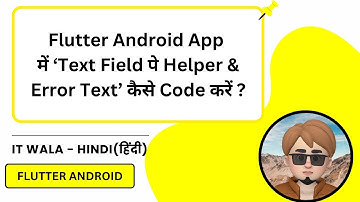 Text Field with Helper & Error Text in Flutter App | Flutter Form UI Guide | IT WALA | HINDI-हिंदी
