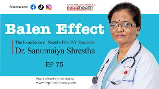 वर्तमान बालेन सरकारको प्रभाव: नेपालकी पहिलो आइभिएफ विशेषज्ञ डा. सानुमैयाँ श्रेष्ठको अनुभव