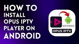 How to DOWNLOAD, INSTALL and RUN Opus IPTV Player on Android? #Opus #android #fyiシ゚viral #video screenshot 3