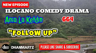 NEW EPISODE | FOLLOW UP | ANIA LA KETDIN 664 | ILOCANO COMEDY DRAMA | DHANMARTZ