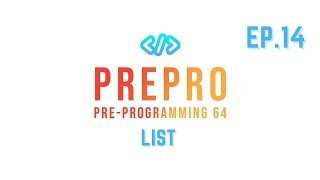 Pre-Programming 64 EP.14 : List
