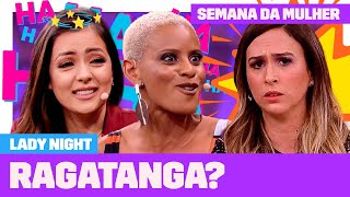 Tatá Werneck Inventou Um Novo Jeito De Cantar Ragatanga Semana Da Mulher Lady Night
