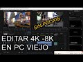 TUTORIAL EDITAR 4K 8K EN PC VIEJO o sin proxys