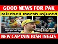 🔥MITCHELL MARSH INJURED ❌ JOSH INGLIS NEW CAPTAIN 💯 good news