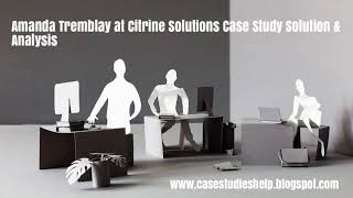 Amanda Tremblay At Citrine Solutions Harvard Case Study Solution Online Case Analysis