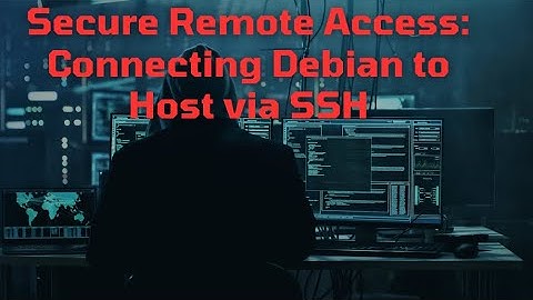 Secure Remote Access: Connecting Debian to Host via SSH