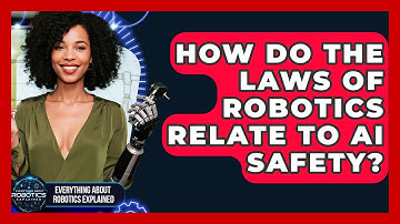 How Do The Laws Of Robotics Relate To AI Safety? - Everything About Robotics Explained