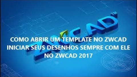 COMO ABRIR UM TEMPLATE NO ZWCAD INICIAR SEUS DESENHOS SEMPRE COM ELE NO ZWCAD 2017