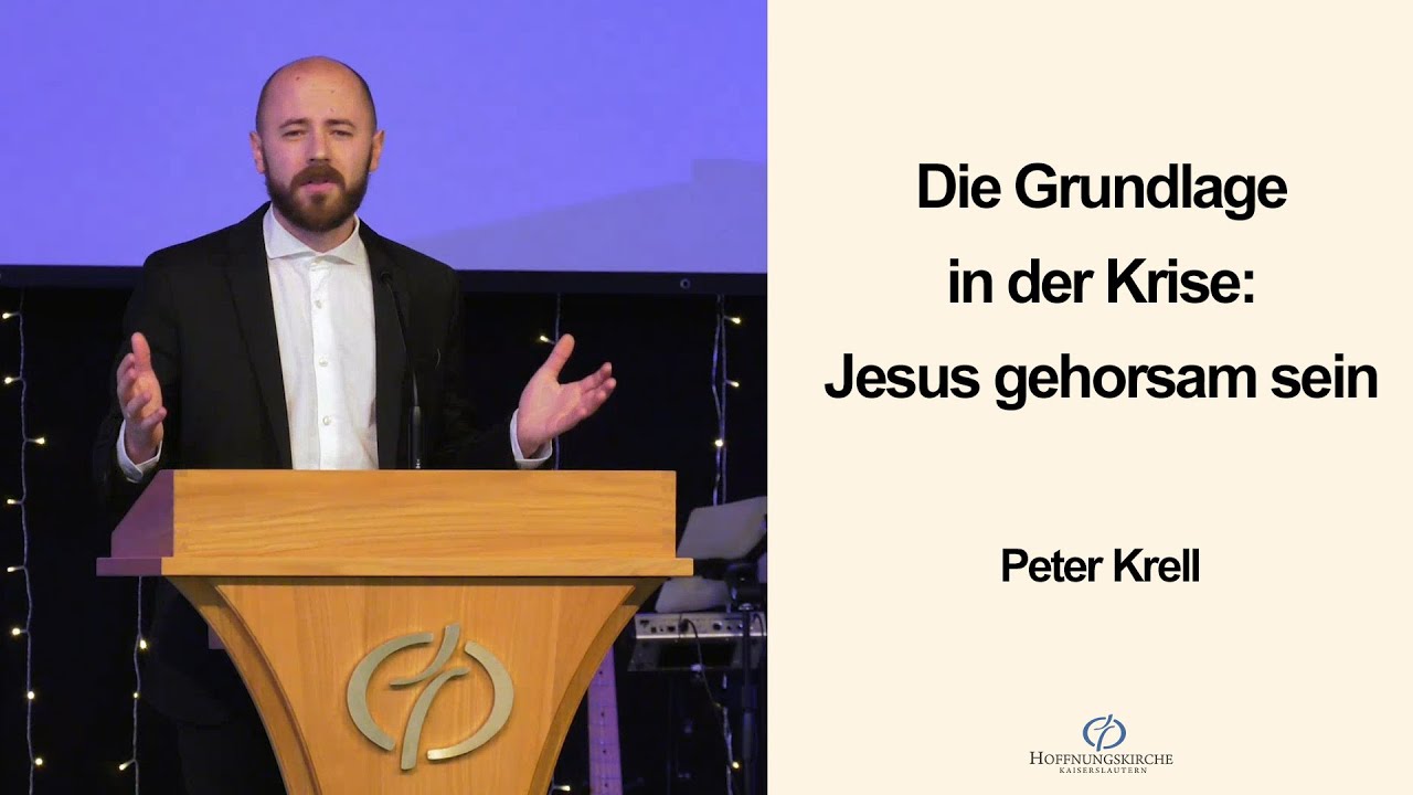 Die Grundlage in der Krise: Jesus gehorsam sein | Peter Krell