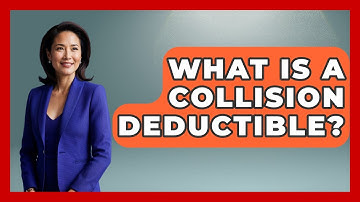 What Is A Collision Deductible? - Auto Coverage Explained