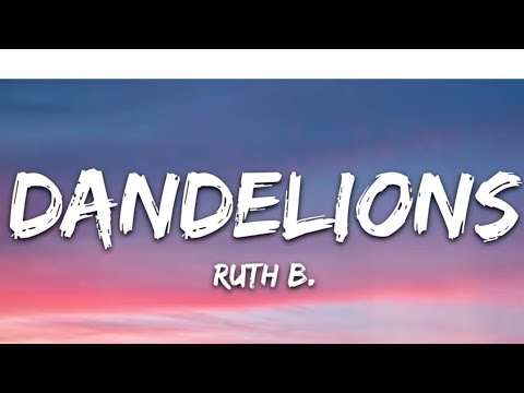 Ruth B. - Dandelions (Lyrics)