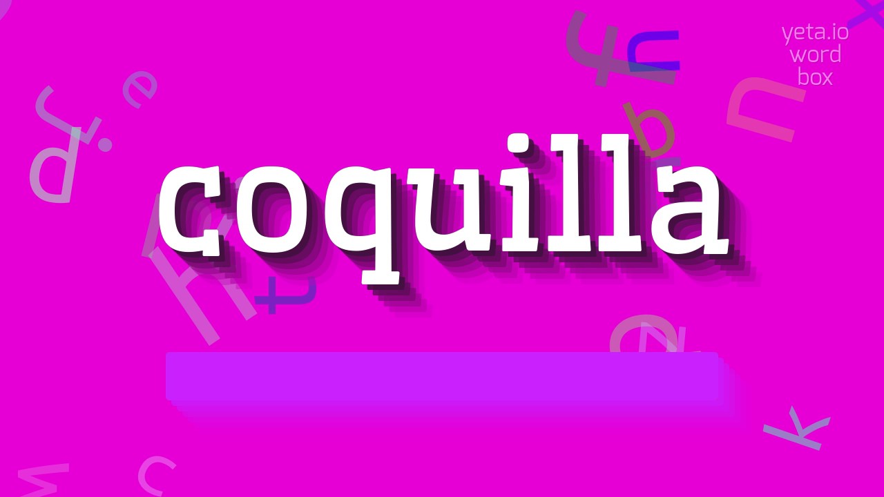 КОКИЛЬЯ – КАК СКАЗАТЬ КОКИЛЬЯ?  