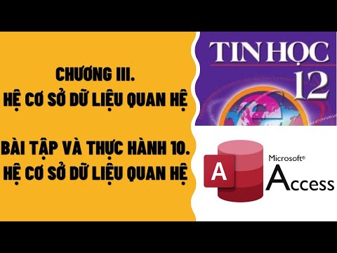 Video TIN HỌC 12 - BÀI TẬP VÀ THỰC HÀNH 10: HỆ CƠ SỞ DỮ LIỆU... - youtube