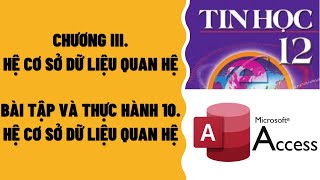 TIN HỌC 12 - BÀI TẬP VÀ THỰC HÀNH 10: HỆ CƠ SỞ DỮ LIỆU QUAN HỆ TIN HỌC 12 - BÀI TẬP VÀ THỰC HÀNH 10: HỆ CƠ SỞ DỮ LIỆU QUAN HỆ