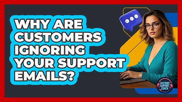 Why Are Customers Ignoring Your Support Emails? - Customer Support Coach