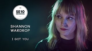 Shannon Wardrop - I Got You