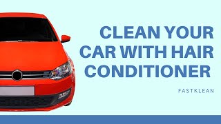 You Can Polish Your Car With Hair Conditioner