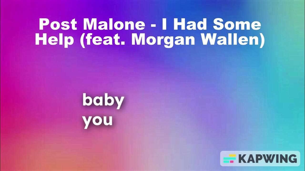 Post Malone - I Had Some Help (Feat. Morgan Wallen) (1 HOUR LOOP) Lyrics Post Malone - I Had Some Help (Feat. Morgan Wallen) (1 HOUR LOOP) Lyrics