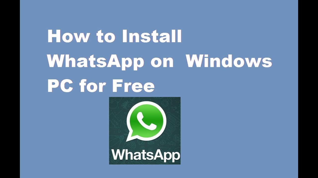 How to Install WhatsApp Windows PC ( Windows 7/8/XP/Vista ...