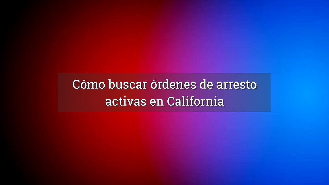 c-mo-buscar-rdenes-de-arresto-activas-en-california-youtube