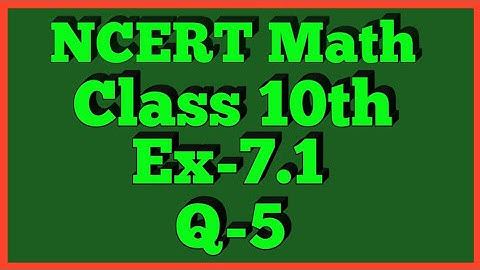 Ex-7.1 Q-5 | Chapter 7 | NCERT | Class 10th Math
