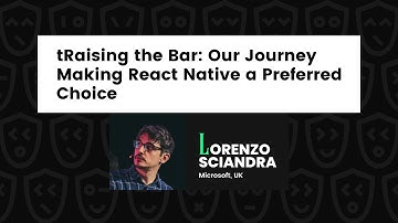 Raising the Bar: Our Journey Making React Native a Preferred Choice – Lorenzo Sciandra