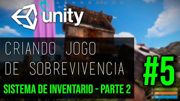 [UNITY] CRIANDO UM JOGO DE SOBREVIVÊNCIA #5 - Sistema de Inventário [Parte 2]